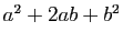 $ a^2+2ab+b^2$