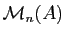 $ {\cal M}_{n}(A)$