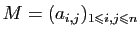 $ M=(a_{i,j})_{1\leqslant i,j\leqslant n}$