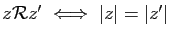 $ z{\cal R} z'\;\Longleftrightarrow\; \vert z\vert=\vert z'\vert$