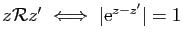 $ z{\cal R} z'\;\Longleftrightarrow\; \vert\mathrm{e}^{z-z'}\vert=1$