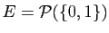 $ E={\cal P}(\{0,1\})$