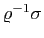 $ \varrho^{-1}\sigma$