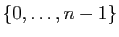 $ \{0,\ldots,n-1\}$