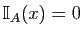 $ \mathbb{I}_{A}(x)=0$