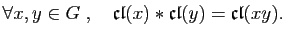 $\displaystyle \forall x,y\in G\;,\quad \mathfrak{cl}(x)\ast\mathfrak{cl}(y)
=\mathfrak{cl}(xy).
$