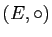 $ (E,\circ)$