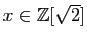 $ x\in \mathbb{Z}[\sqrt{2}]$