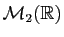$ {\cal M}_{2}(\mathbb{R})$