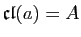 $ \mathfrak{cl}(a) =A$