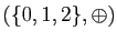 $ (\{0,1,2\},\oplus)$