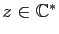 $ z\in \mathbb{C}^*$