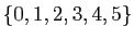 $ \{0,1,2,3,4,5\}$