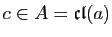 $ c\in A=\mathfrak{cl}(a)$
