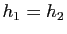 $ h_1=h_2$