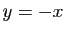 $ y=-x$
