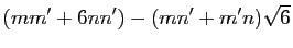 $\displaystyle (mm'+6nn')-(mn'+m'n)\sqrt{6}$