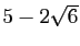 $ 5-2\sqrt{6}$