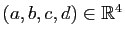 $ (a,b,c,d)\in\mathbb{R}^{4}$