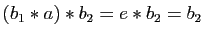 $ (b_1\ast a)\ast b_2=e\ast b_2=b_2$