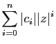$\displaystyle \sum_{i=0}^n\vert c_i\vert\vert z\vert^i$