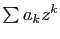 $ \sum a_k z^k$