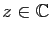 $ z\in\mathbb{C}$