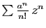$ \sum \frac{a^n}{n!} z^n$