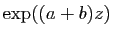 $ \exp((a+b)z)$