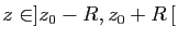$ z\in]z_0-R,z_0+R [$