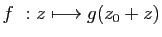 $ f&nbsp;: z\longmapsto g(z_0+z)$