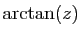 $\displaystyle \displaystyle{\arctan(z)}$