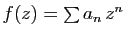$ f(z)=\sum a_n z^n$