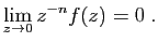 $\displaystyle \lim_{z\rightarrow 0} z^{-n}f(z)=0\;.
$