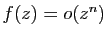 $ f(z)=o(z^n)$