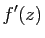 $\displaystyle f'(z)$