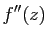 $\displaystyle f''(z)$