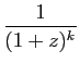 $\displaystyle \displaystyle{ \frac{1}{(1+z)^k}}$