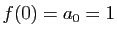 $ f(0)=a_0=1$