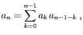 $\displaystyle a_n = \sum_{k=0}^{n-1} a_k a_{n-1-k}\;,
$