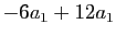$\displaystyle -6a_1+12a_1$