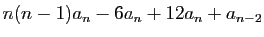 $\displaystyle n(n-1)a_n-6a_n+12a_n+a_{n-2}$