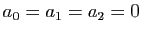 $ a_0=a_1=a_2=0$