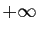 $ +\infty$