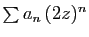 $ \sum a_n (2z)^n$