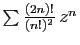 $ \sum\frac{(2n)!}{(n!)^2} z^n$