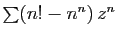 $ \sum(n!-n^n) z^n$