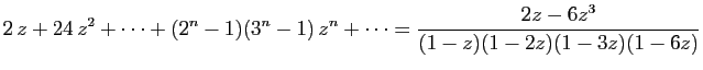 $ \displaystyle{
2 z+24 z^2+\cdots+
(2^n-1)(3^n-1) z^n+\cdots
=
\frac{2z-6z^3}{(1-z)(1-2z)(1-3z)(1-6z)}
}$