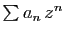 $ \sum a_n  z^n$