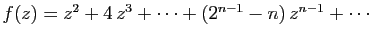 $ f(z)=z^2+4 z^3+\cdots+(2^{n-1}-n) z^{n-1}+\cdots$